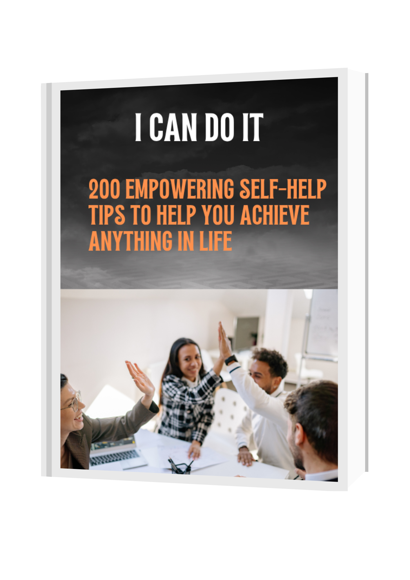 I CAN DO IT: 200 Powerful Self-Help Tips to Transform Your Life and Achieve Any Goal
