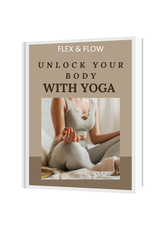 The Complete Yoga Blueprint to Unlock Flexibility, Energy, and Inner Balance